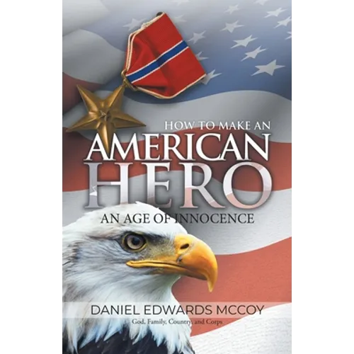 How To Make An American Hero: An Age of Innocence - Paperback