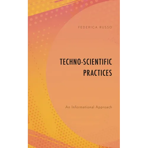 Techno-Scientific Practices: An Informational Approach - Paperback