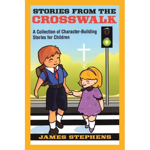 Stories from the Crosswalk: A Collection of Character-Building Stories for Children - Paperback