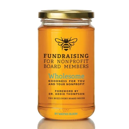 Fundraising for Nonprofit Board Members: Wholesome goodness for you and your nonprofit - Paperback