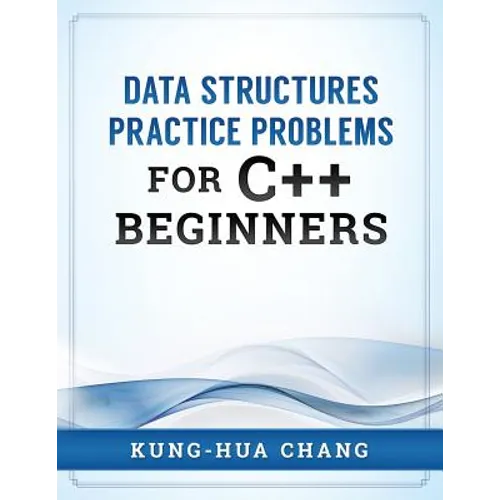 Data Structures Practice Problems for C++ Beginners - Paperback