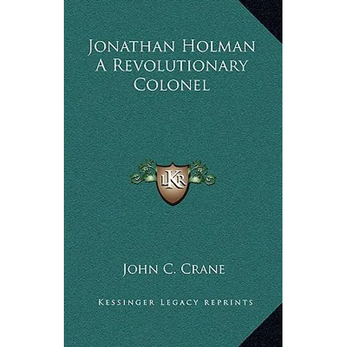 Jonathan Holman a Revolutionary Colonel - Hardcover