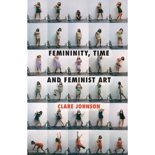 Femininity, Time and Feminist Art - Paperback