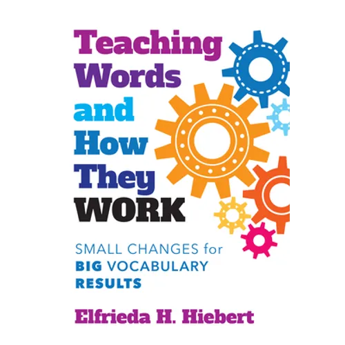 Teaching Words and How They Work: Small Changes for Big Vocabulary Results - Paperback