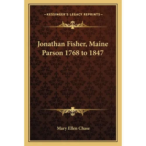 Jonathan Fisher, Maine Parson 1768 to 1847 - Paperback