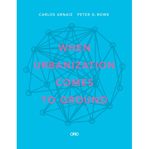 When Urbanization Comes to Ground: Caza + Subra - Paperback