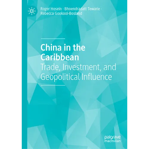 China in the Caribbean: Trade, Investment, and Geopolitical Influence - Hardcover