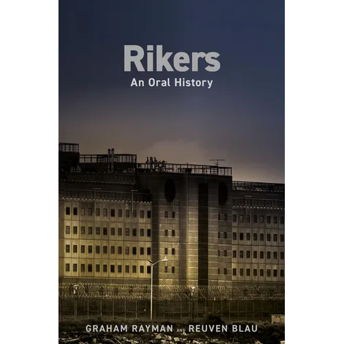 Rikers: An Oral History - Hardcover