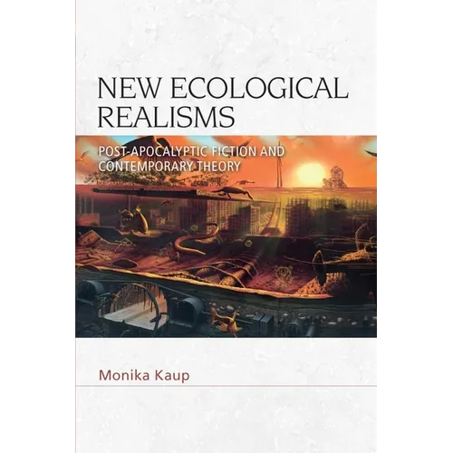 New Ecological Realisms: Post-Apocalyptic Fiction and Contemporary Theory - Paperback