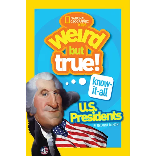Weird But True! Know-It-All U.S. Presidents - Paperback