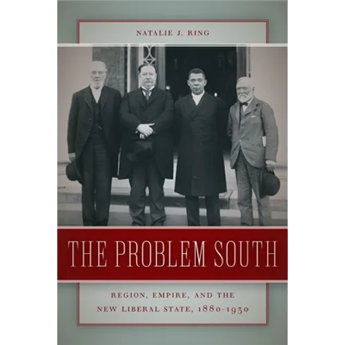The Problem South: Region, Empire, and the New Liberal State, 1880-1930 - Paperback