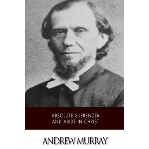 Absolute Surrender and Abide in Christ - Paperback