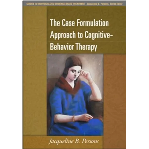The Case Formulation Approach to Cognitive-Behavior Therapy - Hardcover