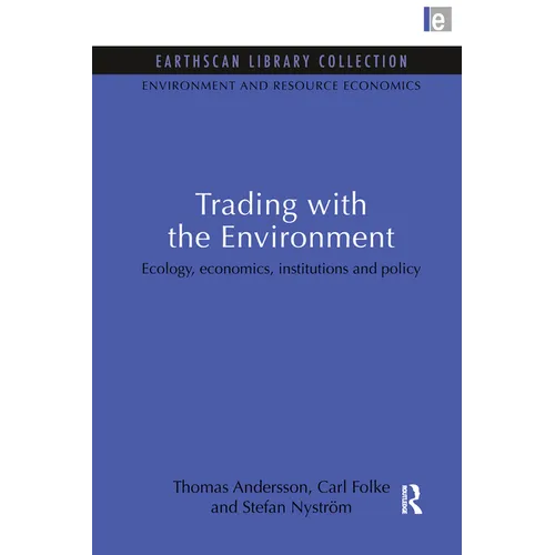 Trading with the Environment: Ecology, economics, institutions and policy - Paperback