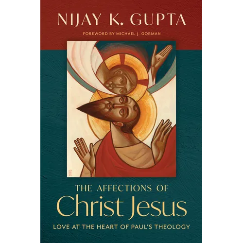 The Affections of Christ Jesus: Love at the Heart of Paul's Theology - Paperback