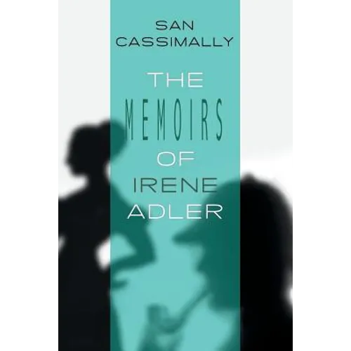 The Memoirs of Irene Adler: The Irene Adler Trilogy - Paperback