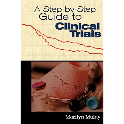 A Step-By-Step Guide to Clinical Trials - Paperback