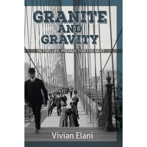 Granite and Gravity: In This Life, Prepare For The Next - Paperback