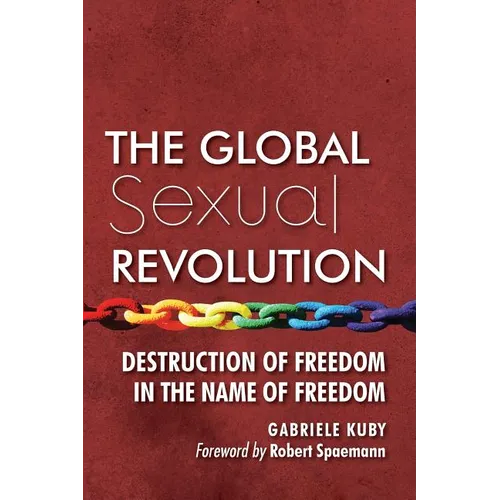 The Global Sexual Revolution: Destruction of Freedom in the Name of Freedom - Paperback