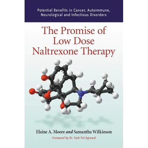The Promise of Low Dose Naltrexone Therapy: Potential Benefits in Cancer, Autoimmune, Neurological and Infectious Disorders - Paperback