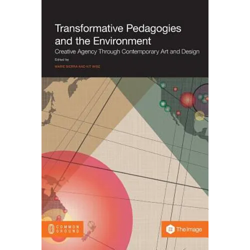 Transformative Pedagogies and the Environment: Creative Agency Through Contemporary Art and Design - Paperback