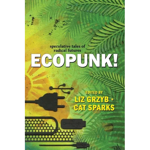 Ecopunk!: Speculative tales of radical futures - Paperback