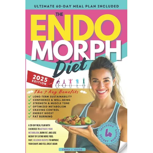 The Endomorph Diet: A 28-Day Meal Plan with Exercises to Activate Your Metabolism, Burn Fat, and Lose Weight by Eating More Food. Fast, De - Paperback