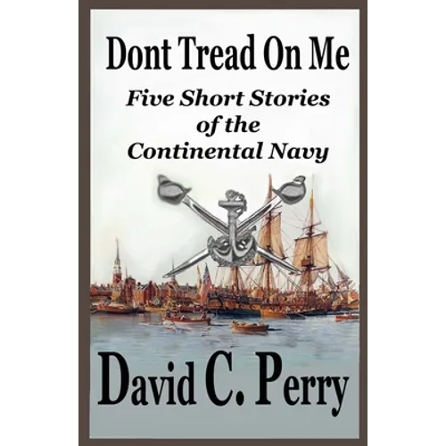 Dont Tread On Me: Five Short Stories of the Continental Navy - Paperback