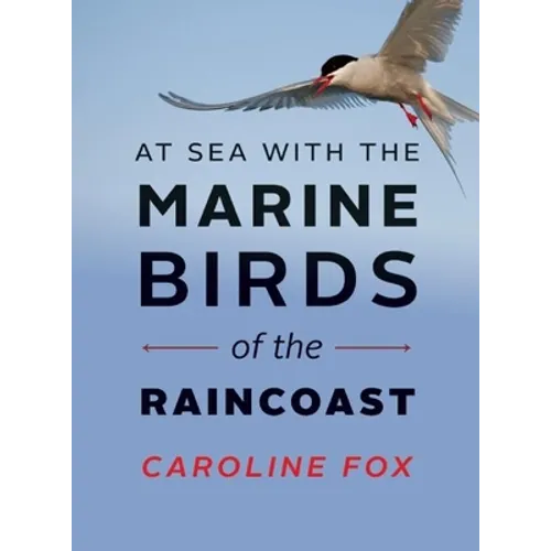 At Sea with the Marine Birds of the Raincoast - Paperback