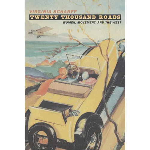 Twenty Thousands Roads: Women, Movement, and the West - Paperback