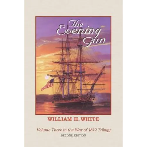 The Evening Gun: War of 1812 Trilogy Volume 3 - Paperback