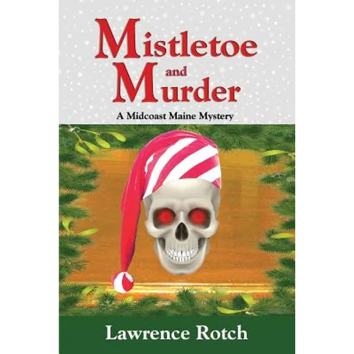 Mistletoe and Murder: A Midcoast Maine Mystery - Paperback