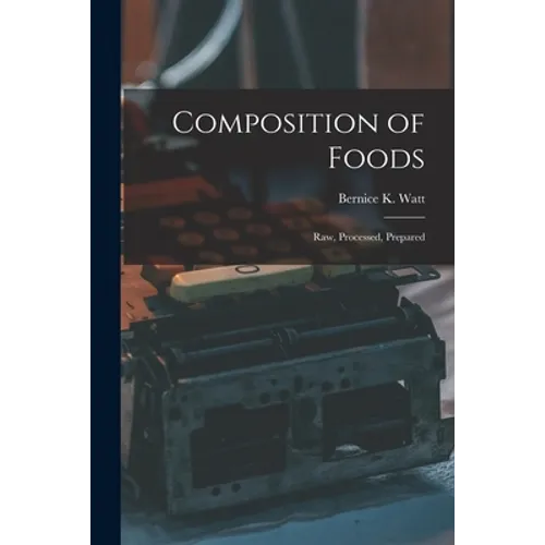 Composition of Foods; Raw, Processed, Prepared - Paperback