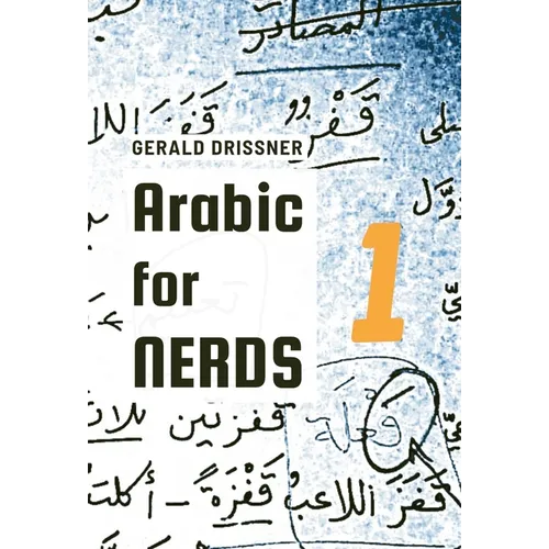 Arabic for Nerds 1: Fill the Gaps - 270 Questions about Arabic Grammar - Hardcover