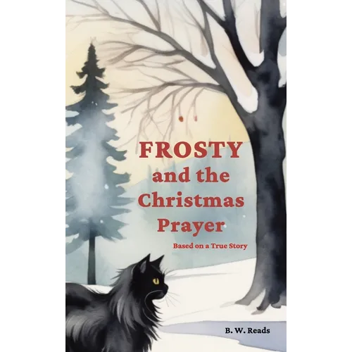 Frosty and the Christmas Prayer: Based on a True Story - Hardcover