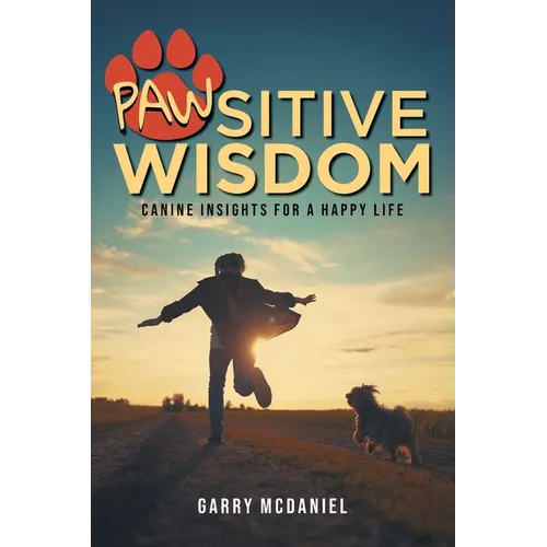 Pawsitive Wisdom: Canine Insights for a Happy Life - Paperback