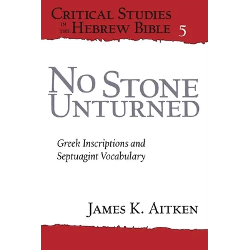 No Stone Unturned: Greek Inscriptions and Septuagint Vocabulary - Paperback