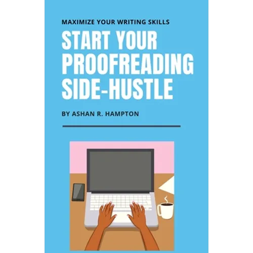 Start Your Proofreading Side-Hustle: Maximize Your Writing Skills - Paperback