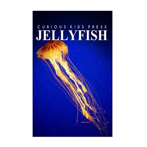 Jellyfish - Curious Kids Press: Kids book about animals and wildlife, Children's books 4-6 - Paperback