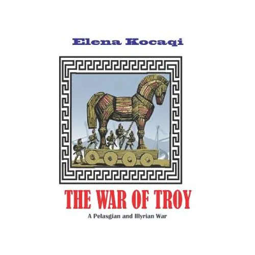 The War of Troy: A Pelasgian and Illyrian War - Paperback