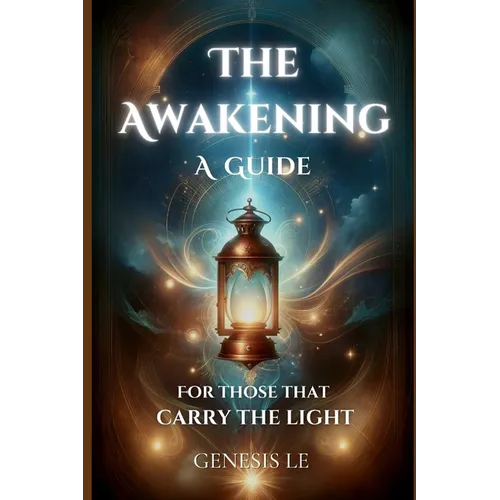The Awakening: A Guide for Those That Carry the Light - Paperback
