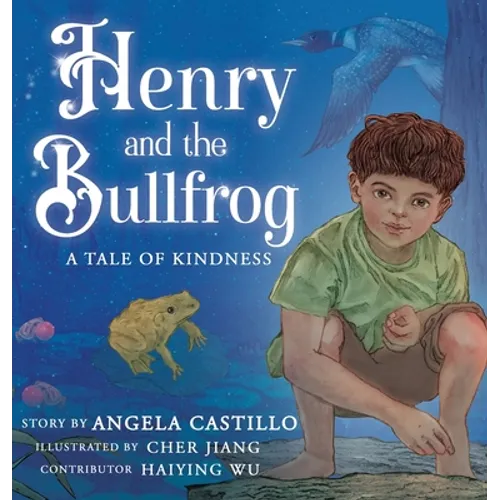 Henry and the Bullfrog: A Tale of Kindness - Hardcover