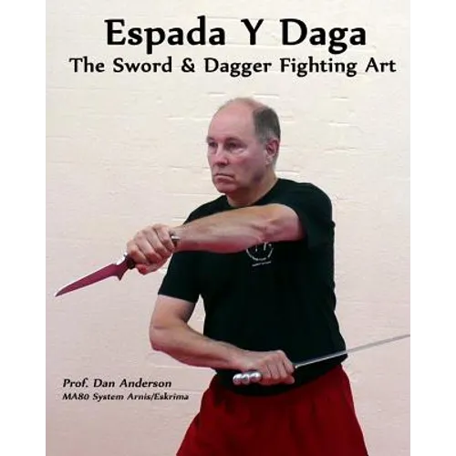 Espada Y Daga: The Sword & Dagger Fighting Art - Paperback