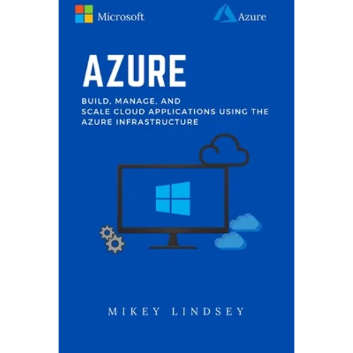 Azure: Microsoft Azure: Build, manage, and scale cloud applications using the Azure Infrastructure - Paperback