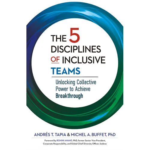The 5 Disciplines of Inclusive Teams: Unlocking Collective Power to Achieve Breakthrough - Hardcover