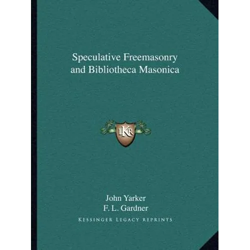 Speculative Freemasonry and Bibliotheca Masonica - Paperback