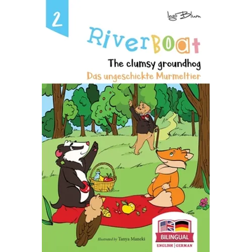Riverboat: The Clumsy Groundhog - Das ungeschickte Murmeltier: Bilingual Children's Picture Book English German - Hardcover
