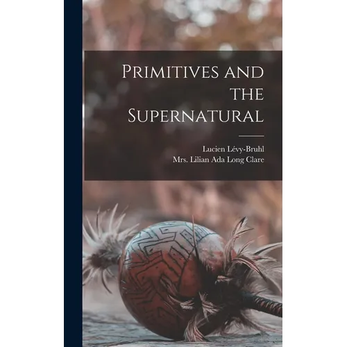 Primitives and the Supernatural - Hardcover
