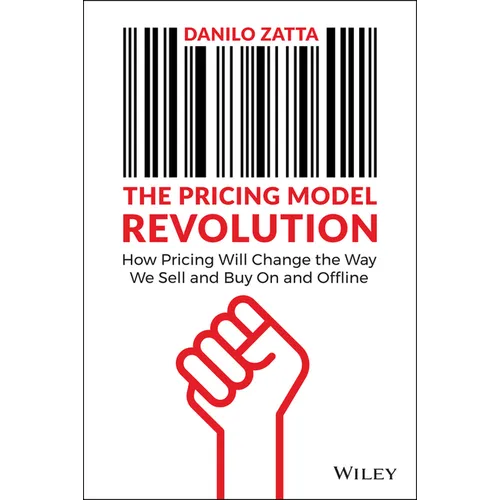 The Pricing Model Revolution: How Pricing Will Change the Way We Sell and Buy on and Offline - Hardcover