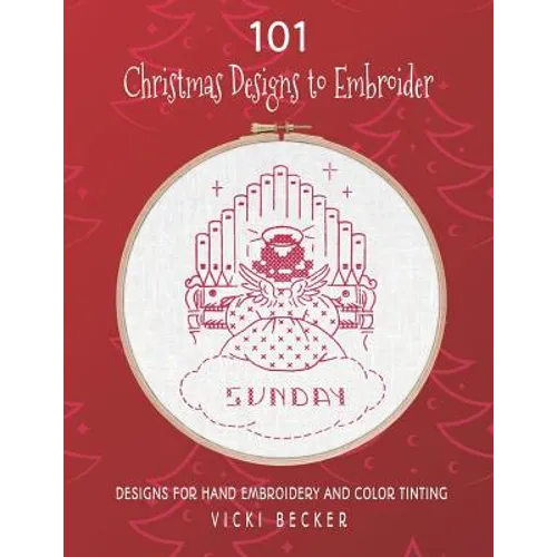 101 Christmas Designs to Embroider: Designs for Hand Embroidery and Color Tinting - Paperback